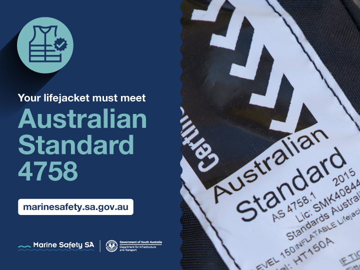 Your lifejacket must meet Australian Standard 4758 with a picture of a standard on a lifejacket